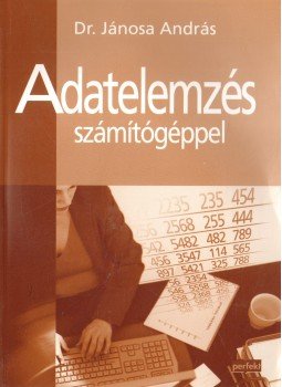 Dr. Jánosa András - Adatelemzés számítógéppel Dr. Jánosa András - Adatelemzés számítógéppel, Budapest 2008 antikvár könyv