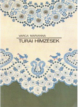 Varga Marianna - Turai Hímzések Varga Marianna - Turai Hímzések, Budapest 1984 antikvár könyv