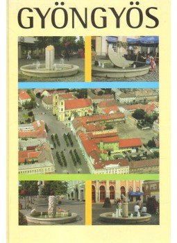 Fűköh Levente, Rákóczi Jánosné - Gyöngyös Fűköh Levente, Rákóczi Jánosné - Gyöngyös, Budapest 2004 antikvár könyv