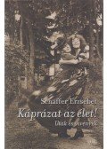 Schäffer Erzsébet - Káprázat az élet!