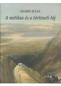 Szabó Júlia - A mitikus és a történeti táj
