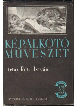 Réti István - Képalkotó művészet Réti István - Képalkotó művészet, Budapest 1944 antikvár könyv