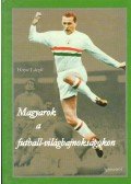 Hetyei László - Magyarok a futball-világbajnokságokon