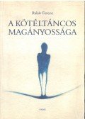 Rabár Ferenc - A kötéltáncos magányossága