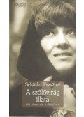 Schäffer Erzsébet - A szőlővirág illata