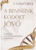 F. Galló Béla - A bennünk kódolt jövő