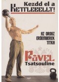 Pavel Tsatsouline - Kezdd el a Kettlebellt!