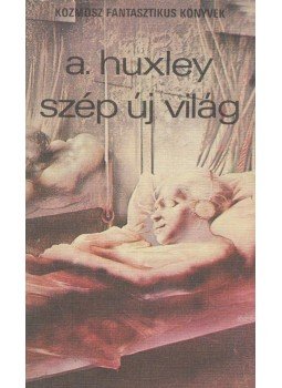 Huxley, Aldous Leonard - Szép új világ Huxley, Aldous Leonard - Szép új világ, Budapest 1982 antikvár könyv