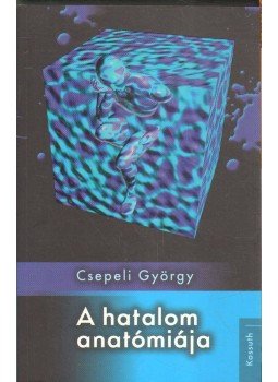 Csepeli György - A hatalom anatómiája Csepeli György - A hatalom anatómiája, Budapest 2013 antikvár könyv