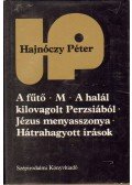 Hajnóczy Péter - A fűtő / M / A halál kilovagolt Perzsiából / Jézus menyasszonya / Hátrahagyott írások