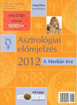 Izing Klára - Asztrológiai előrejelzés 2012 Izing Klára - Asztrológiai előrejelzés 2012, Budapest 2011 antikvár könyv