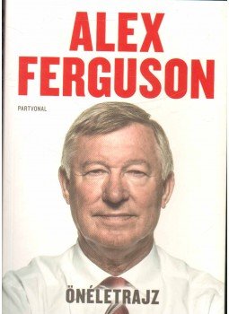 Alex Ferguson - Önéletrajz Alex Ferguson - Önéletrajz, 2012 antikvár könyv