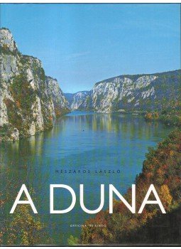 Mészáros László, Száraz Miklós György - A Duna Mészáros László, Száraz Miklós György - A Duna, Budapest 2006 antikvár könyv