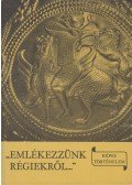 László Gyula - "Emlékezzünk régiekről..."