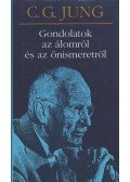 Carl Gustav Jung - Gondolatok az álomról és az önismeretről
