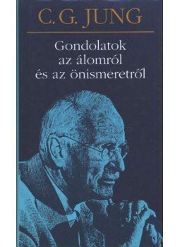 Carl Gustav Jung - Gondolatok az álomról és az önismeretről Carl Gustav Jung - Gondolatok az álomról és az önismeretről, Budapest 1996 antikvár könyv