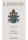 II. János Pál - Átlépni a remény küszöbén