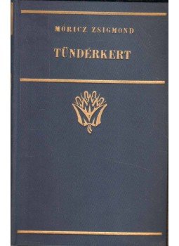 Móricz Zsigmond - Tündérkert Móricz Zsigmond - Tündérkert, Budapest 0 antikvár könyv