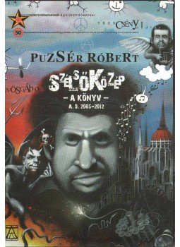 Puzsér Róbert, Eötvös Gábor - Szélsőközép - A könyv Puzsér Róbert, Eötvös Gábor - Szélsőközép - A könyv, Budapest 2012 antikvár könyv