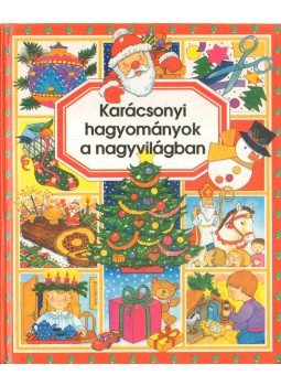 Emilie Beaumont - Karácsonyi hagyományok a nagyvilágban Emilie Beaumont - Karácsonyi hagyományok a nagyvilágban, 1996 antikvár könyv