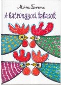 Móra Ferenc - A hatrongyosi kakasok