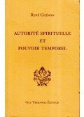 René Guénon - Autorité Spirituelle et Pouvoir Temporel