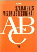 Karg, E. - Számjegyes vezérléstechnikai ABC