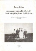 Bacsa Gábor - A magyar-jugoszláv (S.H.S.) határ megállapítása és kitűzése