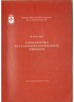 Dr. Botos Máté - Gazdaságetika és a gazdasági gondolkodás története Dr. Botos Máté - Gazdaságetika és a gazdasági gondolkodás története, Budapest 2000 antikvár könyv
