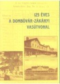 Nagy Jenő,Majdán János - 125 éves a Dombóvár-Zákányi vasárvonal