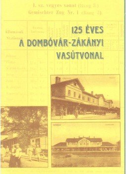 Nagy Jenő, Majdán János - 125 éves a Dombóvár-Zákányi vasárvonal Nagy Jenő, Majdán János - 125 éves a Dombóvár-Zákányi vasárvonal, 1997 antikvár könyv