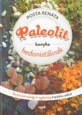 Posta Renáta - Paleolit konyha hedonistáknak