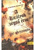Joe Abercrombie - A királyok végső érve