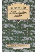 Gárdonyi Géza - Láthatatlan ember
