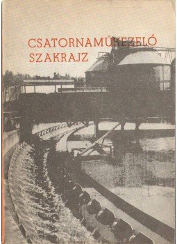 Horváth Gábor - Csatornaműkezelő szakrajz Horváth Gábor - Csatornaműkezelő szakrajz, Budapest 1981 antikvár könyv