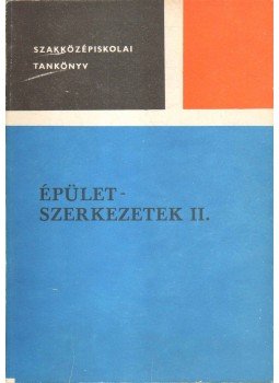 Détshy Mihály, Tobiás Loránd - Épületszerkezetek II. Détshy Mihály, Tobiás Loránd - Épületszerkezetek II., Budapest 1981 antikvár könyv