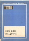 Czikó Miklós,Simon Ferenc - Fűtés, hűtés, szellőztetés