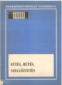 Czikó Miklós, Simon Ferenc - Fűtés, hűtés, szellőztetés Czikó Miklós, Simon Ferenc - Fűtés, hűtés, szellőztetés, Budapest 1981 antikvár könyv