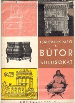 Kaesz Gyula - Ismerjük meg a bútorstílusokat Kaesz Gyula - Ismerjük meg a bútorstílusokat, Budapest 1962 antikvár könyv