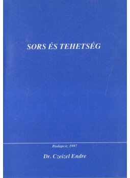 Czeizel Endre - Sors és tehetség Czeizel Endre - Sors és tehetség, Budapest 1997 antikvár könyv