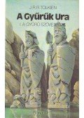J. R. R. Tolkien - A Gyűrűk Ura I. - A Gyűrű szövetsége