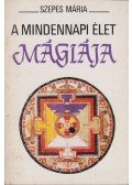 Szepes Mária - A mindennapi élet mágiája
