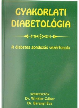 Dr. Baranyi Éva, DR.WINKLER GÁBOR - Gyakorlati diabetológia Dr. Baranyi Éva, DR.WINKLER GÁBOR - Gyakorlati diabetológia, 2008 antikvár könyv