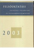 Cseh Boglárka főszerk. - Felsőoktatási felvételi feladatok és vizsgakövetelmények 2003