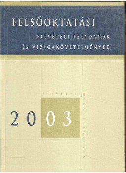Cseh Boglárka főszerk. - Felsőoktatási felvételi feladatok és vizsgakövetelmények 2003,  2002 antikvár könyv