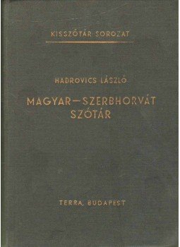 Hadrovics László - Magyar-szerbhorvát szótár Hadrovics László - Magyar-szerbhorvát szótár, Budapest 1973 antikvár könyv