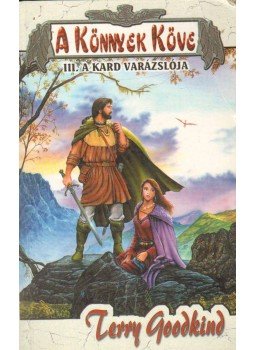 Goodkind, Terry - A Könnyek Köve III. Goodkind, Terry - A Könnyek Köve III., 2000 antikvár könyv