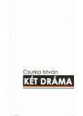 Csurka István - Két dráma