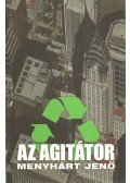 Menyhárt Jenő - Az agitátor