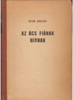 Sinclair, Upton - Az ács fiának hivnak Sinclair, Upton - Az ács fiának hivnak, 1946 antikvár könyv